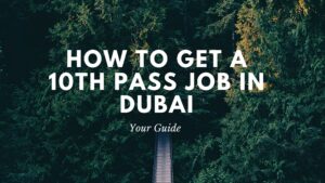 How to get 10th pass job in Dubai